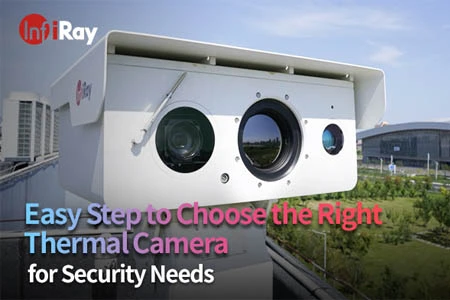 Könnyű lépés, hogy válassza ki a megfelelő hőkamera biztonsági igények