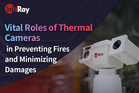 A termikus kamerák létfontosságú szerepe a tüzek megelőzésében és a károk minimalizálásában
