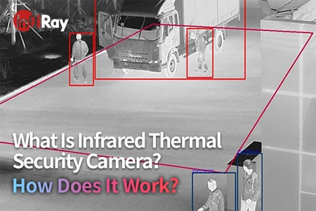 Mi az infravörös hőbiztonsági kamera? Hogyan működik?