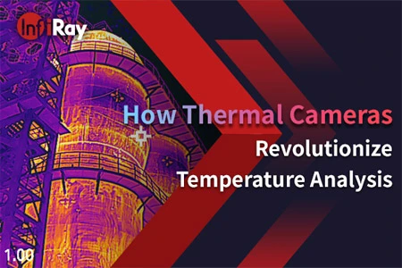 Hogyan hőkamerák forradalmasítják a hőmérséklet elemzését