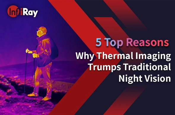 5 fő oka annak, hogy a termikus képalkotás a hagyományos éjszakai látás